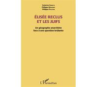 Elisée Reclus et les Juifs Un géographe anarchiste face à une question brûlante - Philippe Malburet - L'harmattan - broché - Etude