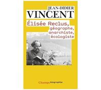Elisée Reclus, géographe, anarchiste, écologiste