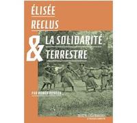 Élisée Reclus & la solidarité terrestre Roméo Bondon (Auteur), Elisée Reclus (Auteur), Hélène Tordjman (Auteur), François Jarrige (Auteur)