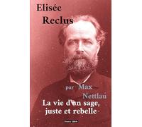 Elisée Reclus : La vie d'un sage, juste et rebelle