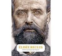 Élisée Reclus - Penser l'humain et la terre (NE) Isabelle Louviot (Auteur), Georges Peignard (Dessinateur)