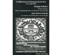 Elisée Reclus, Théorie Géographique Et Théorie Anarchiste - La Notion De Littérature Anarchiste - Rencontre Internationale De L'anarchisme, 8-12 Août 2012