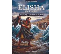 Elisha the Prophet: Taking Up the Mantle