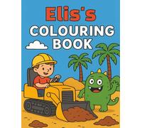 Elis's Colouring Book: Busy Diggers and Friendly Monsters - Fun Colouring pages for Kids. Personalised gift for Elis, Birthdays, Christmas or anytime