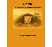Elisson: Les aventures d'un petit Hérisson curieux