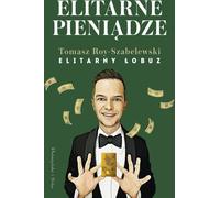 Elitarne pieniądze - Tomasz Roy-Szabelewski (Littérature, Société en polonais)