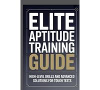 ELITE APTITUDE TRAINING GUIDE: High level drills and advanced solutions for tough tests