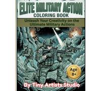 Elite Military Action Coloring Book: 50 Bold and Exciting Special Operations, Marine, Airborne, Naval, Desert, Jungle, and Mountain Mission Coloring Pages for Kids, Teens, and Military Enthusiasts