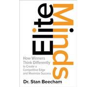 Elite Minds: How Winners Think Differently to Create a Competitive Edge and Maximize Success