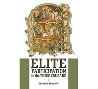 Elite Participation in the Third Crusade by Stephen Royalty Account Bennett Stephen Royalty Account Bennett (Auteur)