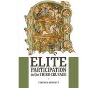Elite Participation in the Third Crusade by Stephen Royalty Account Bennett Stephen Royalty Account Bennett (Auteur)
