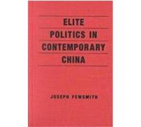 Elite Politics in Contemporary China, An East Gate Book Joseph Fewsmith (Auteur)