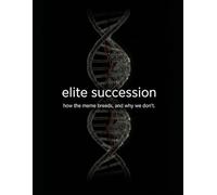 Elite Succession: How the Meme Breeds, and Why We Don't