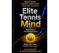 ELITE TENNIS MIND: Psychology of The Effortless Game