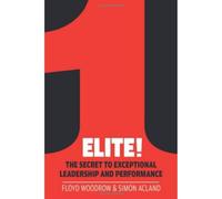 Elite!: The Secret to Exceptional Leadership and Performance
