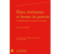 Élites chrétiennes et formes du pouvoir Estelle Doudet (Collection dirigée par), Richard Trachsler (Collection dirigée par), Isabelle Ortega (Editeur du volume), Marie-Anna Chevalier (Editeur du volum