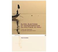 Elites, Élections Et Transformation Du Politique Au Mali