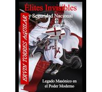 Élites Invisibles y Seguridad Nacional: El Legado Masónico en el Poder Moderno