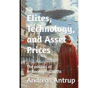 Elites, technology, and asset prices: The politics of technological shifts