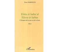 Elitta et Iarba'al Elissa et Iarbas - L'hymen de la ruse et de la force - Esma Harrouch - L'harmattan - broché - Roman
