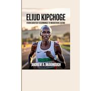 ELIUD KIPCHOGE BIOGRAPHY: From Barefoot Beginnings to Marathon Legend