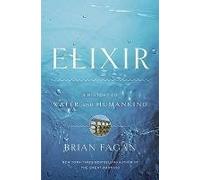 [Elixir: A History of Water and Humankind] (By: Brian M Fagan) [published: June, 2011]