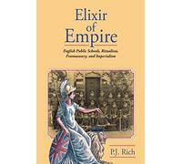 Elixir of Empire: The English Public Schools, Ritualism, Freemasonry, and Imperialism