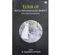 Elixir of Kotta Satchidananda Murty's Life and Philosophy