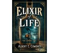 Elixir of Life A Novel - Albert E. Cowdrey - Open Road Media - ebook (ePub) - Livre