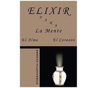 Elixir Para La Mente, El Alma, El Corazón