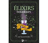 Elixirs botaniques - De la magie dans... vos boissons !