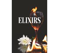 Elixirs: DIY Mixology, Potions, Elixirs, and Brews | Blank Cocktails Recipe Book