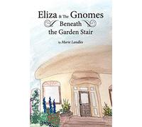 Eliza And The Gnomes Beneath The Garden Stair