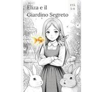 Eliza e il Giardino Segreto(Fumetti per ragazzi)