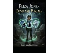 Eliza Jones and the Postcard Portals: Where every picture holds a new magical adventure