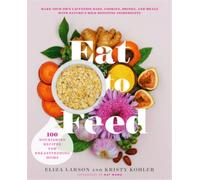 Eliza Larson Kristy Kohler Eat to Feed (Poche)