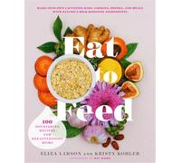 Eliza Larson Kristy Kohler Eat to Feed (Poche)