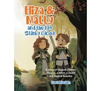 Eliza & Matty and the Big Stinky Cloud: A Story of Magical Children, Wizards, a Witch, a Dwarf and Magical Beasties