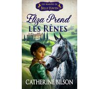 Eliza Prend les Rênes: Une douce romance Regency avec des soldats blessés, des cœurs prêts à s’ouvrir et un foyer qui vaut qu’on se batte pour lui