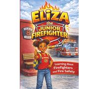 Eliza the Junior Firefighter: Learning About Firefighters and Fire Safety