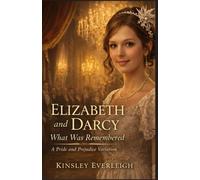 Elizabeth and Darcy: What was Remembered