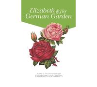 Elizabeth and Her German Garden