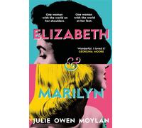 Elizabeth and Marilyn A standout novel about the friendship that might have blossomed between the world’s two most famous women - Julie Owen Moylan - Penguin - ebook (ePub) - Livre