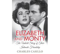 Elizabeth and Monty: The Untold Story of Their Intimate Friendship