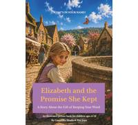 Elizabeth and the Promise She Kept: A Story About the Gift of Keeping Your Word