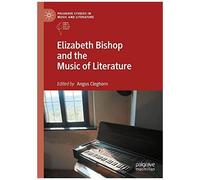 Elizabeth Bishop And The Music Of Literature