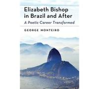 Elizabeth Bishop in Brazil and After - George Monteiro - McFarland amp Co Inc - Livre en Anglais - Paperback George MonteiroGeorge Monteiro (Auteur)