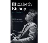 Elizabeth Bishop in Context Edited by Angus Cleghorn , Edited by Jonathan Ellis (Auteur)