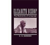 Elizabeth Bishop The Restraints of Language by C. K. Doreski Carole Doreski (Auteur)