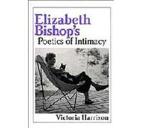 Elizabeth Bishop's Poetics of Intimacy, Cambridge Studies in American Literature and Culture Victoria Harrison (Auteur)